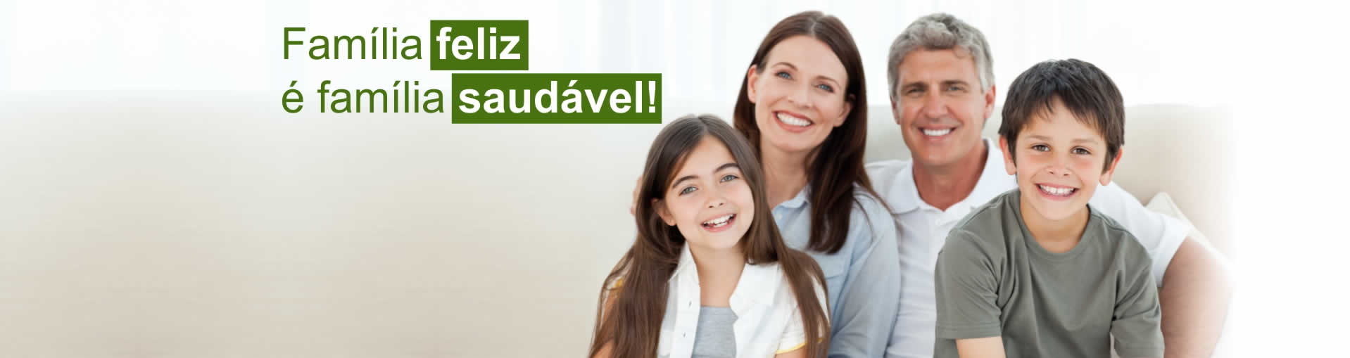 Família feliz é família saudável!